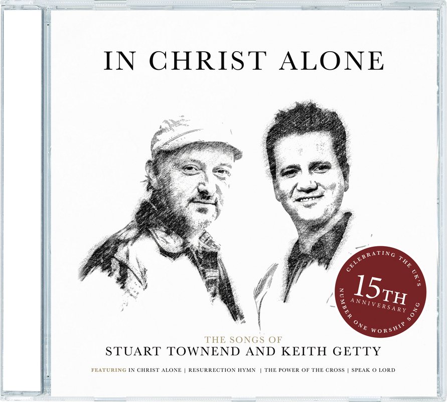 In Christ Alone: The Songs Of Stuart Townend & Keith Getty