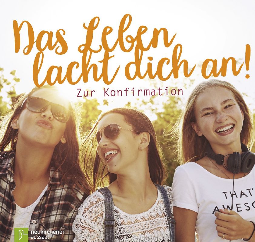 Das Leben lacht dich an!