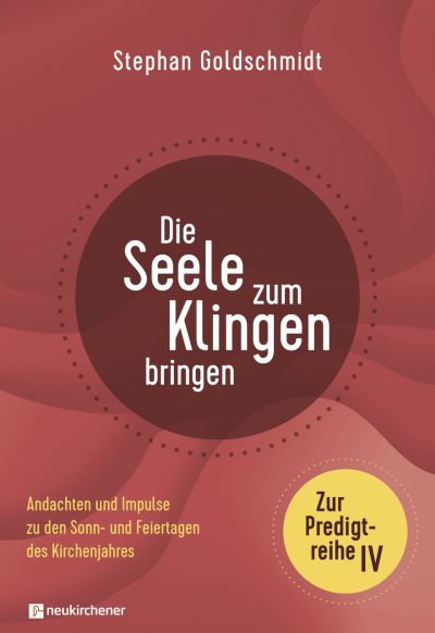 Die Seele zum Klingen bringen - Zur Predigtreihe IV