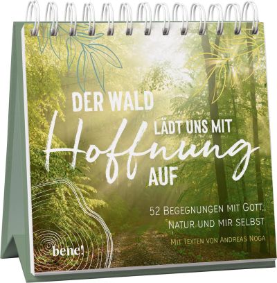 Der Wald lädt uns mit Hoffnung auf