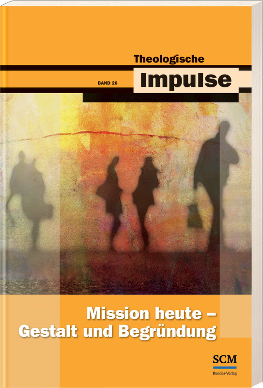 Mission heute - Gestalt und Begründung