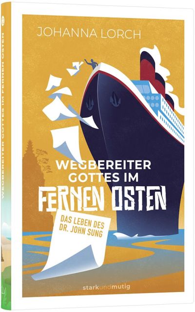 Wegbereiter Gottes im Fernen Osten – Das Leben des Dr. John Sung