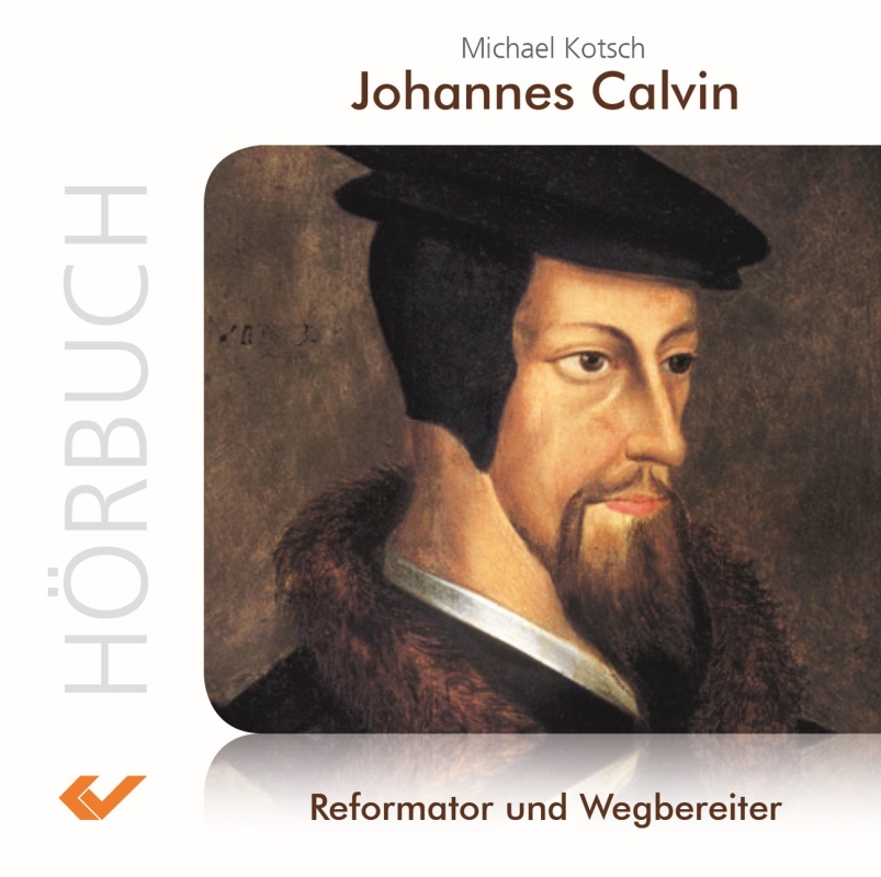 Johannes Calvin (MP3 Hörbuch)