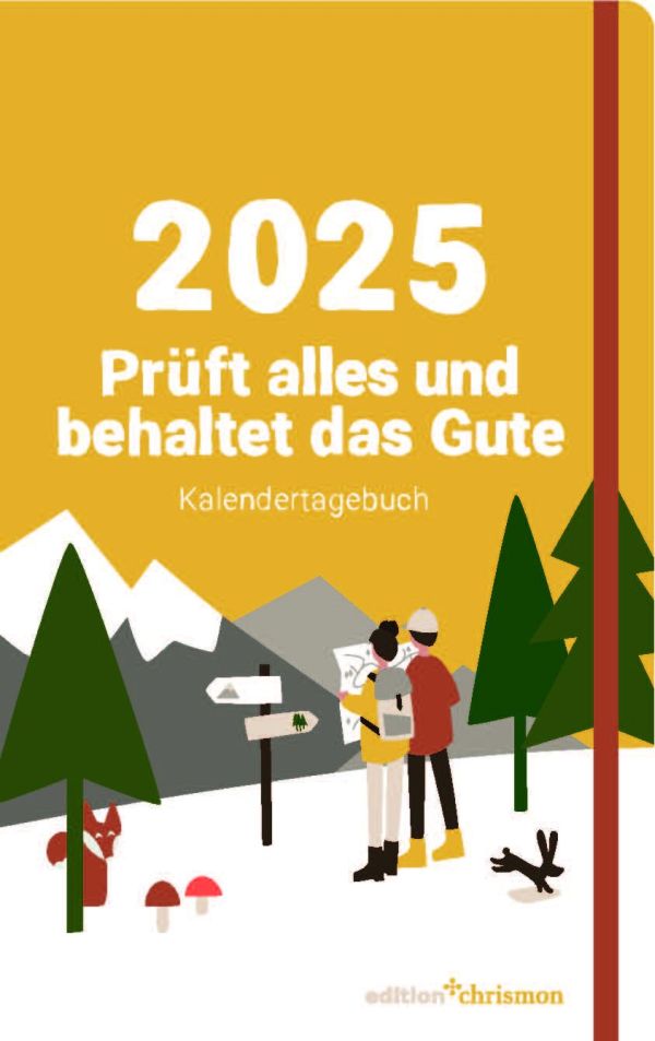 Prüft alles und behaltet das Gute! (1. Thessalonicher 5,21) 2025