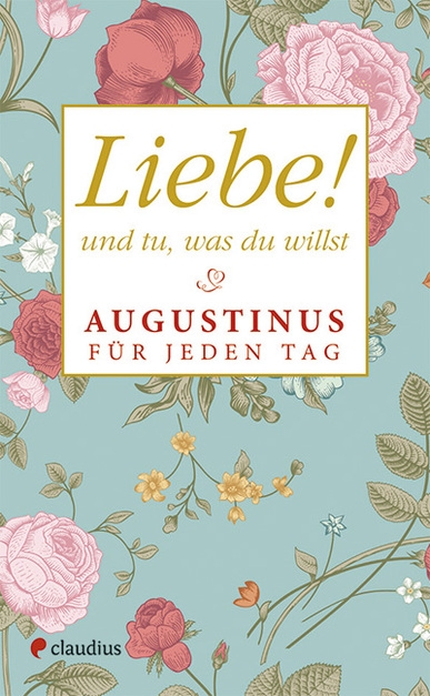 Liebe! Und tu, was du willst