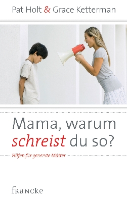 Mama  warum schreist du so?