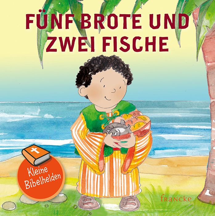 Kleine Bibelhelden   Fünf Brote & zwei Fische