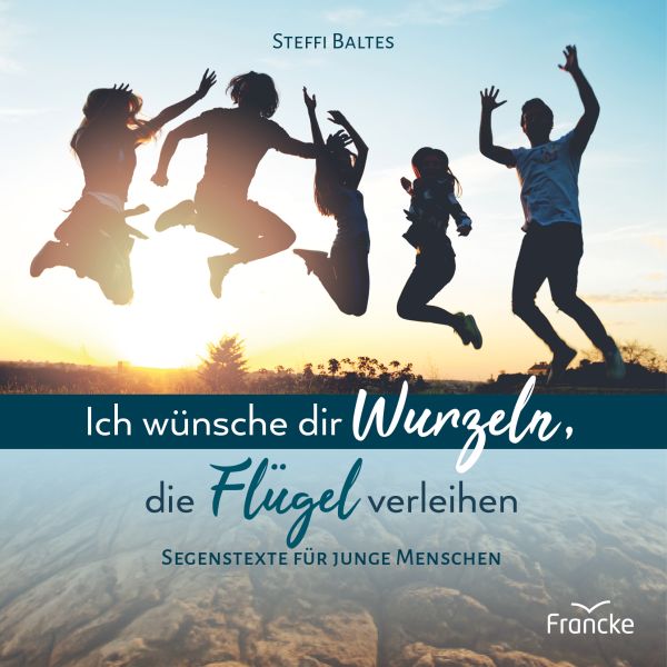 Ich wünsche dir Wurzeln  die Flügel verleihen