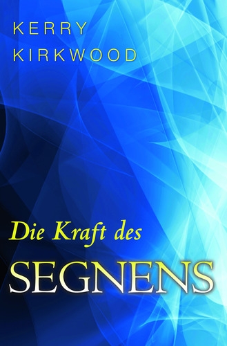 Die Kraft des Segnens