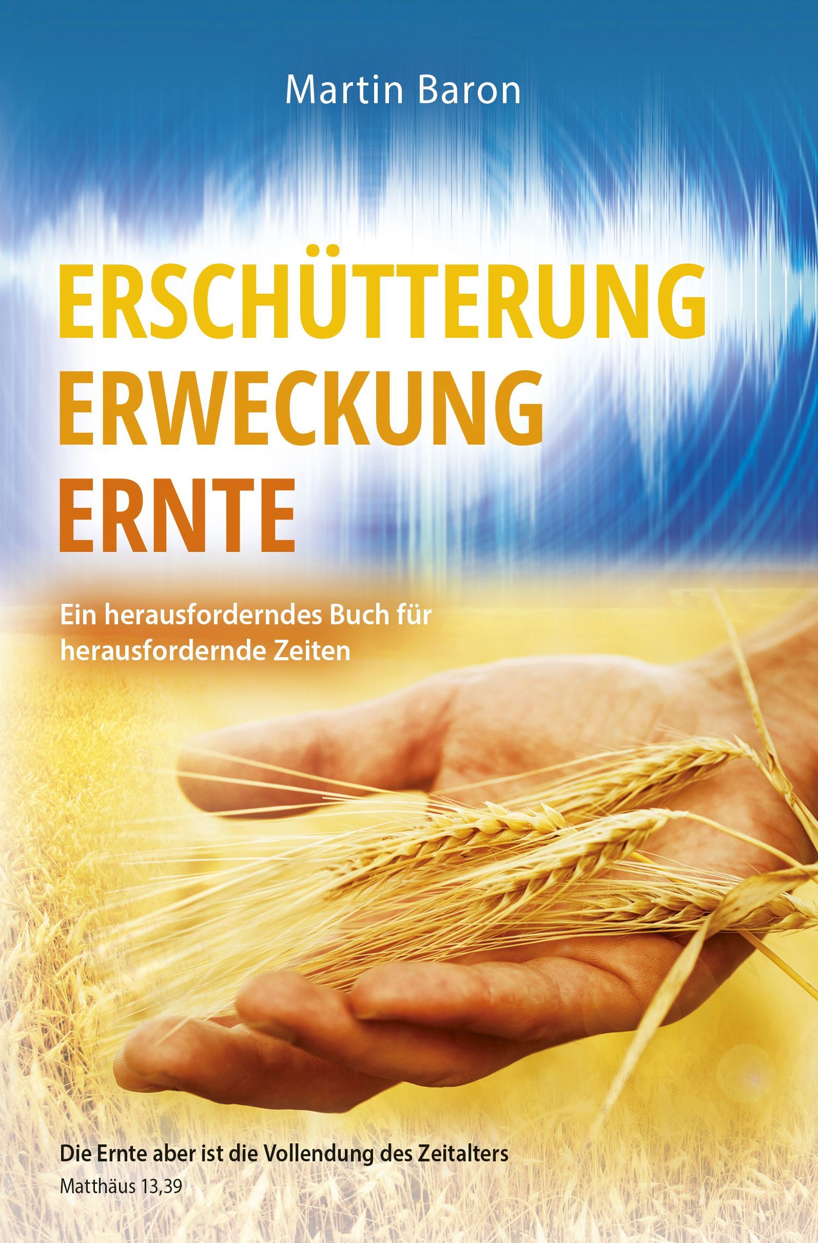 Erschütterung, Erweckung, Ernte