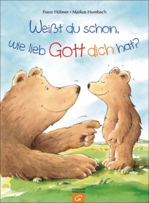 Weißt du schon, wie lieb Gott dich hat?