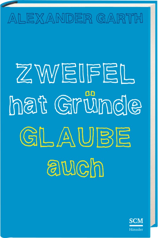 Zweifel hat Gründe – Glaube auch