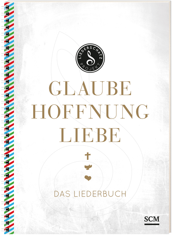 Glaube, Hoffnung, Liebe - Das Liederbuch