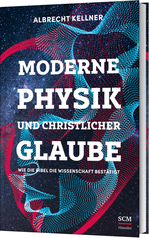 Moderne Physik und christlicher Glaube