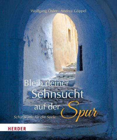 Bleib deiner Sehnsucht auf der Spur