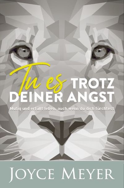 Tu es trotz deiner Angst