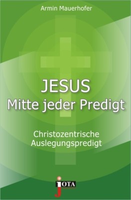 Jesus - Mitte jeder Predigt