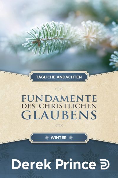 Tägliche Andachten: Fundamente des christlichen Glaubens - Winter