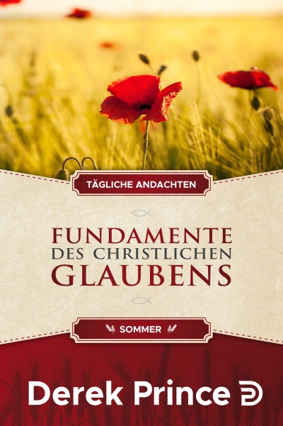 Tägliche Andachten: Fundamente des christlichen Glaubens - Sommer