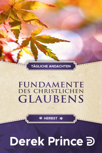 Tägliche Andachten: Fundamente des christlichen Glaubens - Herbst