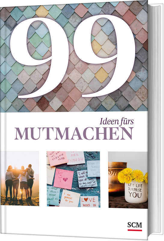 99 Ideen fürs Mutmachen