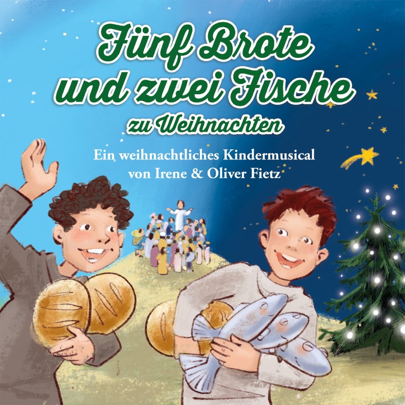 Fünf Brote und zwei Fische zu Weihnachten - Ein weihnachtliches Kindermusical